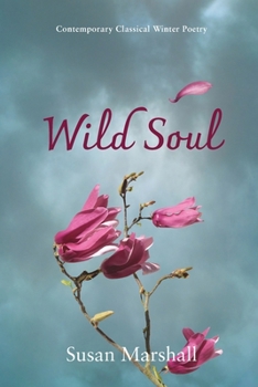 Wild Soul: Contemporary Classical Winter Poetry
