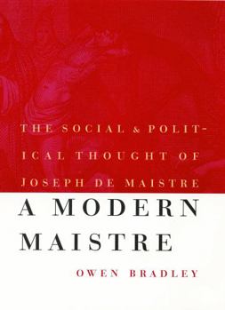 Hardcover A Modern Maistre: The Social and Political Thought of Joseph de Maistre Book