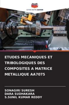 Etudes Mecaniques Et Tribologiques Des Composites a Matrice Metallique Aa7075