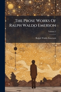 Paperback The Prose Works Of Ralph Waldo Emerson Book
