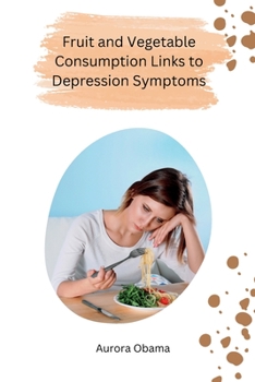 Paperback Fruit and Vegetable Consumption Links to Depression Symptoms [Large Print] Book