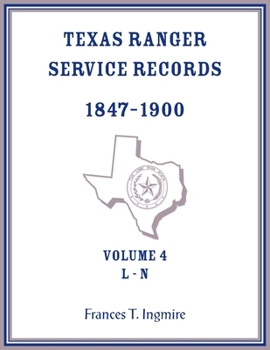 Paperback Texas Ranger Service Records, 1847-1900, Volume 4 L-N Book