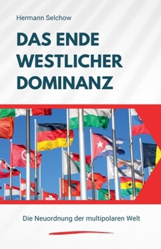 Paperback Das Ende westlicher Dominanz - Die Neuordnung der multipolaren Welt [German] Book