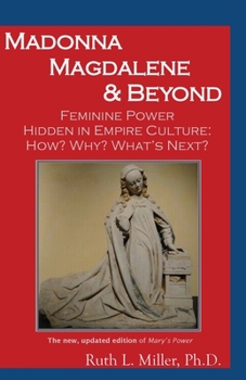 Paperback Madonna Magdalene and Beyond: Feminine Power hidden in empire culture: why? how? what's next? Book