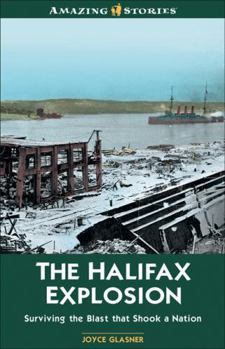 Paperback The Halifax Explosion: Surviving the Blast that Shook a Nation (Amazing Stories) Book