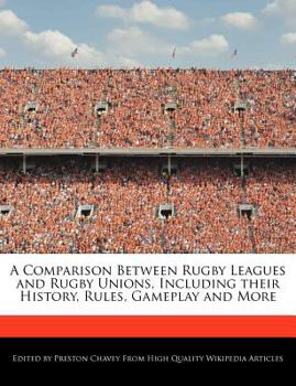 A Comparison Between Rugby Leagues and Rugby Unions, Including Their History, Rules, Gameplay and More
