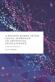 Hardcover A Rights-Based Inter-Legal Approach to Artificial Intelligence Book