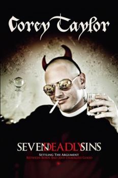 Hardcover Seven Deadly Sins: Settling the Argument Between Born Bad and Damaged Good Book
