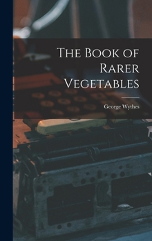 Hardcover The Book of Rarer Vegetables Book