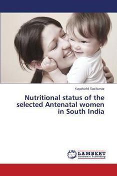 Paperback Nutritional Status of the Selected Antenatal Women in South India Book