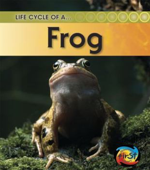 Life Cycle of a Frog (Life Cycle of A...)