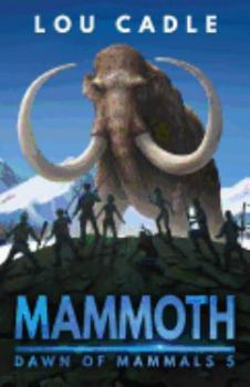 Mammoth - Book #5 of the A Dawn of Mammals