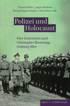 Hardcover Polizei Und Holocaust: Eine Generation Nach Christopher Brownings Ordinary Men [German] Book