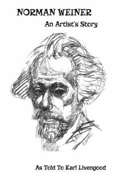 NORMAN WEINER, An Artist's Story