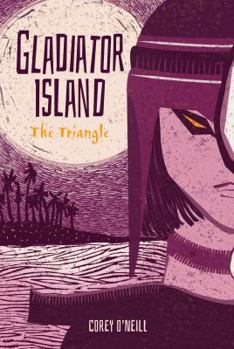 The Triangle - Book #4 of the Gladiator Island