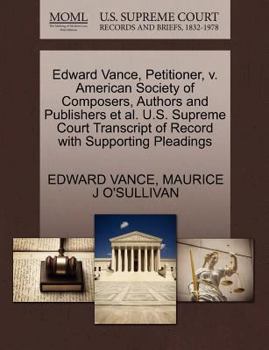 Paperback Edward Vance, Petitioner, V. American Society of Composers, Authors and Publishers Et Al. U.S. Supreme Court Transcript of Record with Supporting Plea Book