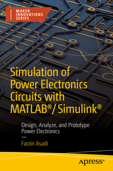 Paperback Simulation of Power Electronics Circuits with Matlab(r)/Simulink(r): Design, Analyze, and Prototype Power Electronics Book