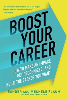 Paperback Boost Your Career: How to Make an Impact, Get Recognized, and Build the Career You Want Book