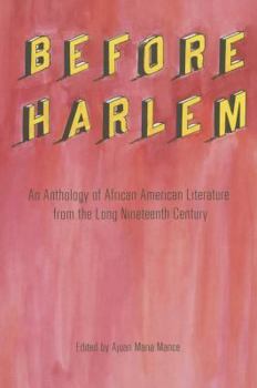 Paperback Before Harlem: An Anthology of African American Literature from the Long Nineteenth Century Book
