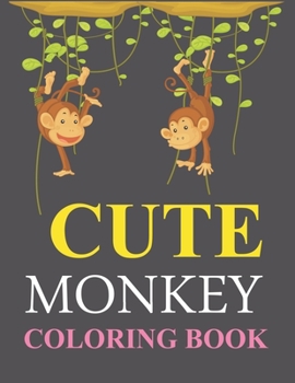 Paperback Cute Monkey Coloring Book: Monkey Activity Book For Kids Book