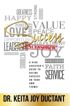 Hardcover Success Uncensored : A High Achiever's Guide to Define Success on Your Own Terms Book