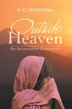 Paperback Outside Heaven: An Afghanistan Experience Book