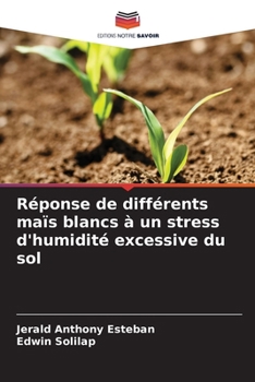 Paperback Réponse de différents maïs blancs à un stress d'humidité excessive du sol [French] Book