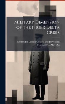 Hardcover Military Dimension of the Niger Delta Crisis Book
