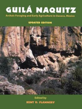 Paperback Guila Naquitz: Archaic Foraging and Early Agriculture in Oaxaca, Mexico, Updated Edition Book