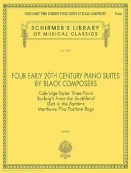 Paperback Four Early 20th Century Piano Suites by Black Composers: Schirmer Library of Classics Volume 2031 Piano Solo Book