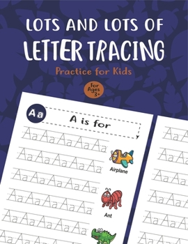 Paperback Lots and Lots of Letter Tracing Practice for Kids: Letter Tracing Book for Preschoolers, Toddlers.My First Learn to Write Workbook, Learn to Write Wor Book