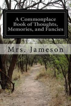 Paperback A Commonplace Book of Thoughts, Memories, and Fancies Book
