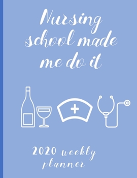 Paperback Nursing School Made Me Do It Weekly Planner: Stylish Organizer Daily And Monthly Diary And Calendar For The Year - Bluefin Book