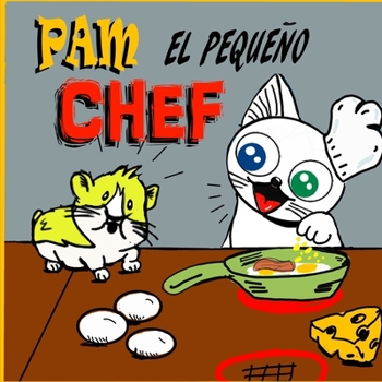 Paperback Pam el pequeño Chef: Un Libro Ilustrado y Divertido para niños de 4 a 8 años [Spanish] Book