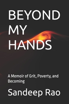 BEYOND MY HANDS: A Memoir of Grit, Poverty, and Becoming