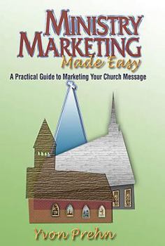 Paperback Ministry Marketing Made Easy: A Practical Guide to Marketing Your Church Message Book