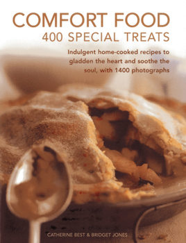 Hardcover Comfort Food: 400 Special Treats: Indulgent Home-Cooked Recipes to Gladden the Heart and Soothe the Soul, with 1400 Photographs Book