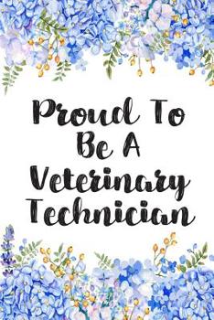 Paperback Proud To Be A Veterinary Technician: Lined Notebook Journal For Veterinary Technicians Appreciation Gifts Book