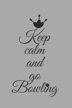 Paperback bowling journal - keep calm and go bowling: cover -lined 120 pages writing notebook diary Book