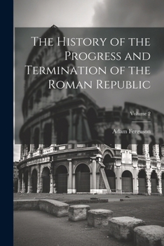 Paperback The History of the Progress and Termination of the Roman Republic; Volume 2 Book