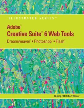 Paperback Adobe Cs6 Web Tools: Dreamweaver, Photoshop, and Flash Illustrated with Online Creative Cloud Updates Book