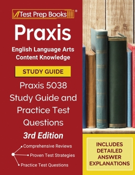 Paperback Praxis English Language Arts Content Knowledge Study Guide: Praxis 5038 Study Guide and Practice Test Questions [3rd Edition] Book