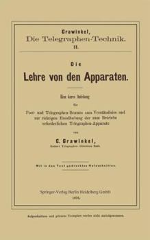 Paperback Die Lehre Von Den Apparaten: Eine Kurze Anleitung Für Post- Und Telegraphen-Beamte Zum Verständniss Und Zur Richtigen Handhabung Der Zum Betriebe E [German] Book