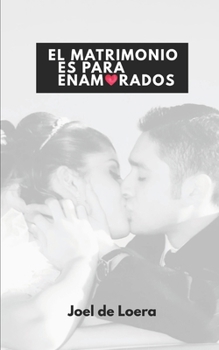 Paperback El Matrimonio Es Para Enamorados [Spanish] Book