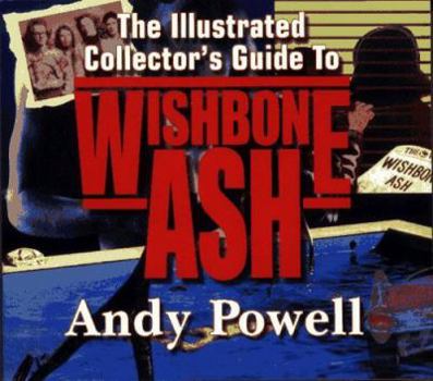 Paperback The Illustrated Collector's Guide to Wishbone Ash Book