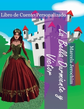 La Bella Durmiente y V?ctor: Libro de Cuento Personalizado
