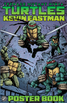 Teenage Mutant Ninja Turtles: Kevin Eastman Poster Book