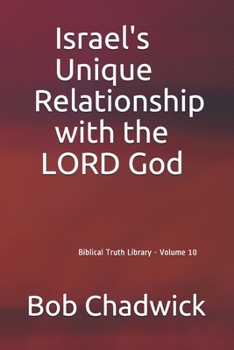 Paperback Israel's Unique Relationship with the LORD God: Biblical Truth Library - Volume 10 Book