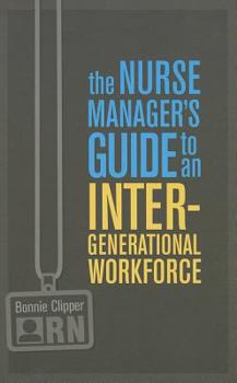 Paperback The Nurse Manager's Guide to an Intergenerational Workforce Book