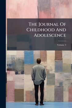 Paperback The Journal Of Childhood And Adolescence; Volume 3 Book